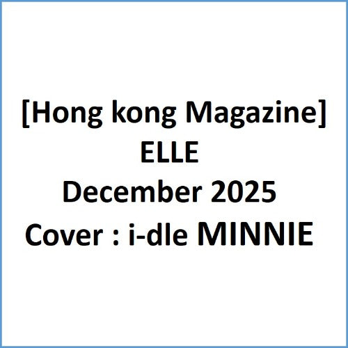 Magazine [Hong Kong Magazine] ELLE December 2025 (Cover : i-dle Minnie)
